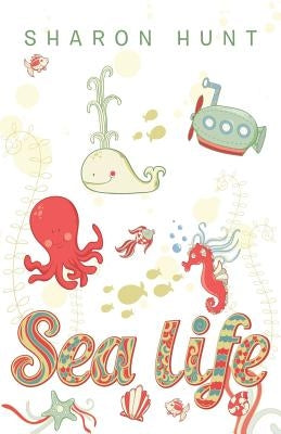 Sea Life: Stories of Fish and Mammals by Hunt, Sharon