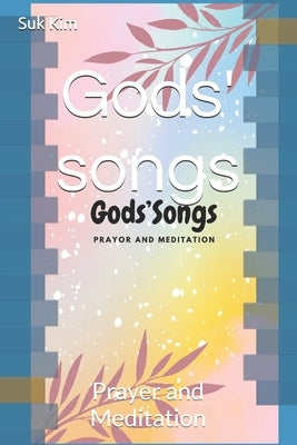 Gods' songs: Prayer and Meditation by Kim, Suk
