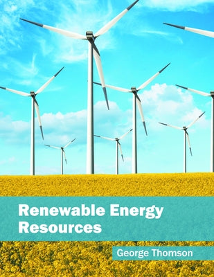 Renewable Energy Resources by Thomson, George