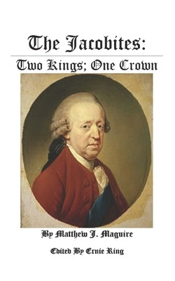 The Jacobites: : Two Kings: One Crown by Ring, Ernie