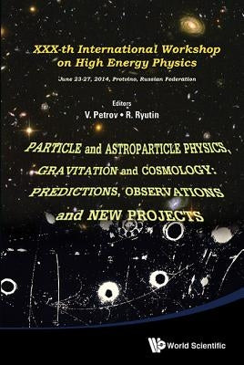 Particle and Astroparticle Physics, Gravitation & Cosmology by Petrov Vladimir Alexeevich