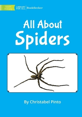 All About Spiders by Pinto, Christabel