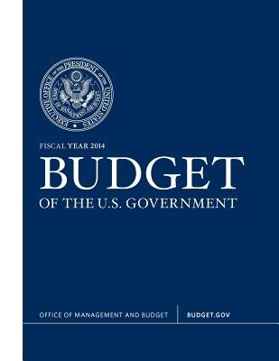 Budget of the U.S. Government Fiscal Year 2014 by White House