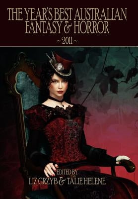 The Year's Best Australian Fantasy & Horror 2011 by Grzyb, Liz
