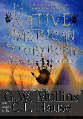 The Native American Story Book Stories of the American Indians for Children by Mullins, G. W.