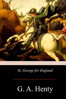 St. George for England by Henty, G. a.