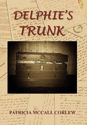 Delphie's Trunk by Corlew, Patricia McCall