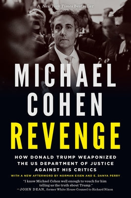 Revenge: How Donald Trump Weaponized the Us Department of Justice Against His Critics by Cohen, Michael