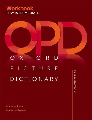 Oxford Picture Dictionary Third Edition: Low-Intermediate Workbook by Fuchs, Marjorie