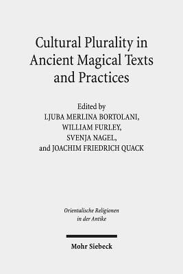 Cultural Plurality in Ancient Magical Texts and Practices: Graeco-Egyptian Handbooks and Related Traditions by Bortolani, Ljuba Merlina