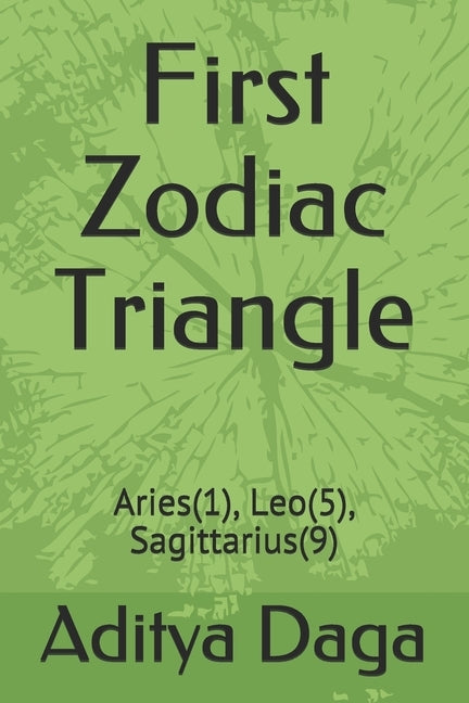 First Zodiac Triangle: Aries(1), Leo(5), Sagittarius(9) by Daga, Aditya Kumar
