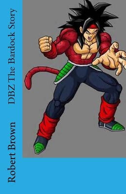 DBZ The Bardock Story by Brown, Robert