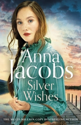 Silver Wishes: Book 1 in the Brand New Jubilee Lake Series by Beloved Author Anna Jacobs by Jacobs, Anna