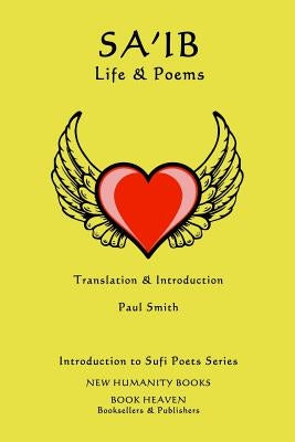 Sa'ib: Life & Poems by Smith, Paul
