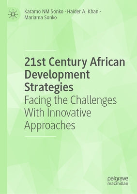21st Century African Development Strategies: Facing the Challenges with Innovative Approaches by Sonko, Karamo Nm