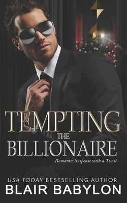 Tempting the Billionaire: Romantic Suspense with a Twist by Babylon, Blair