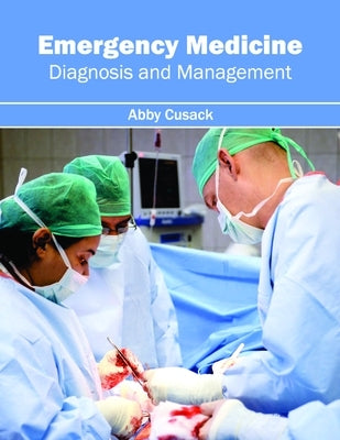 Emergency Medicine: Diagnosis and Management by Cusack, Abby