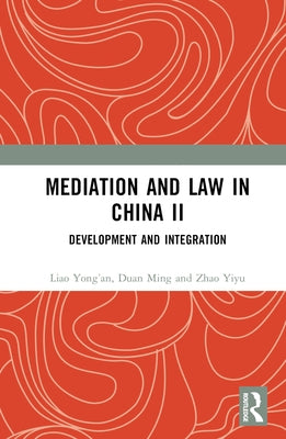Mediation and Law in China II: Development and Integration by Yong'an, Liao