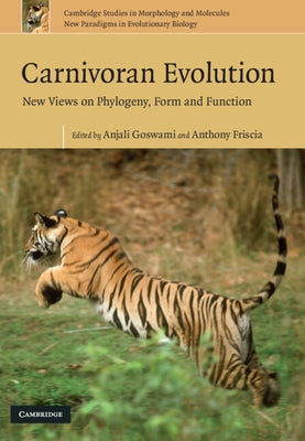 Carnivoran Evolution: New Views on Phylogeny, Form and Function by Goswami, Anjali