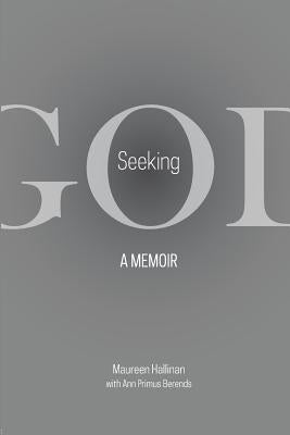 Seeking God: A Memoir by Hallinan, Maureen T.