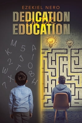 Dedication over Education by Nero, Ezekiel