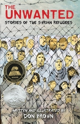 The Unwanted: Stories of the Syrian Refugees by Brown, Don