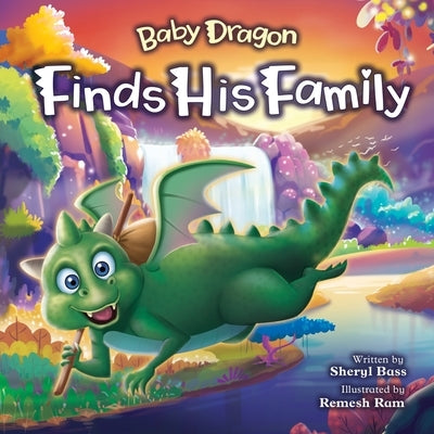 Baby Dragon Finds His Famiily: A Picture Book About Belonging for Children Age 3-7 by Bass, Sheryl
