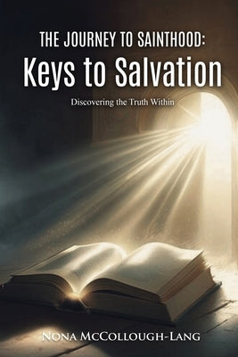 The Journey to Sainthood: Keys to Salvation by Nona McCollough-Lang