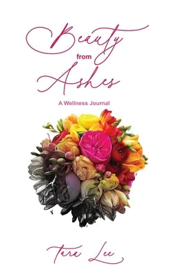 Beauty from Ashes by Watts, Tara