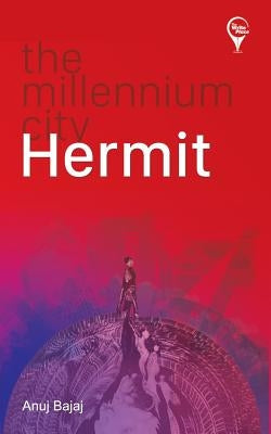 "The Millennium City Hermit " by Bajaj, Anuj