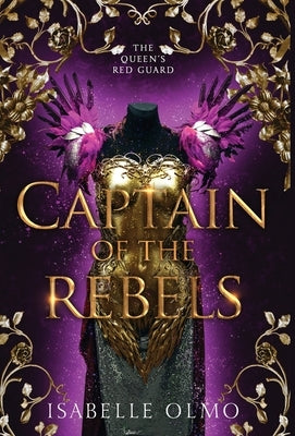 Captain of the Rebels: Book Three of The Queen's Red Guard by Olmo, Isabelle