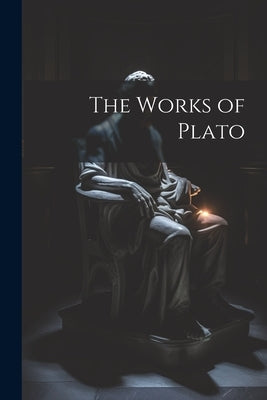 The Works of Plato by Anonymous