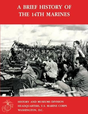 A Brief History Of The 14th Marines by Brown Usmcr, Ronald J.