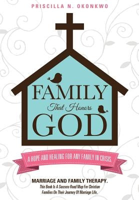 Family That Honors God by Okonkwo, Priscilla N.