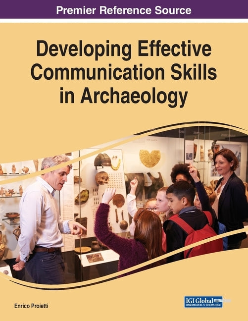 Developing Effective Communication Skills in Archaeology by Proietti, Enrico