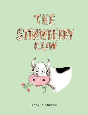 The Strawberry Cow by Stilwell, Franklin