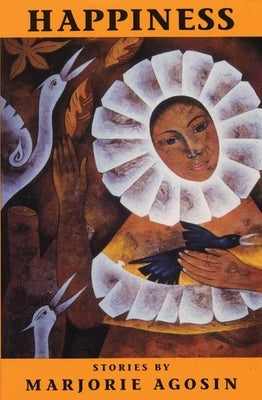 Happiness by Agosín, Marjorie