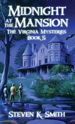 Midnight at the Mansion: The Virginia Mysteries Book 5 by Smith, Steven K.