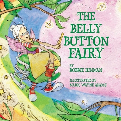 The Belly Button Fairy: Who put the belly button in the middle of my tummy? by Hinman, Bobbie