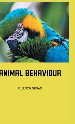 Animal Behaviour by Organ, C. Lloyd