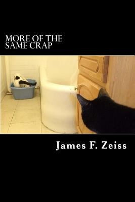 More of the Same Crap by Zeiss, James F.