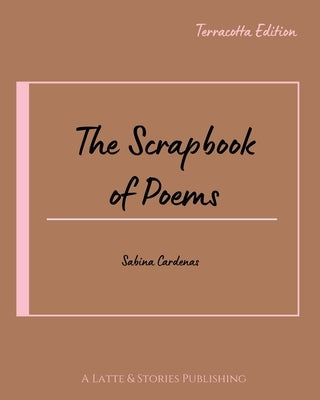 The Scrapbook of Poems: Terracotta Edition by Cardenas, Sabina