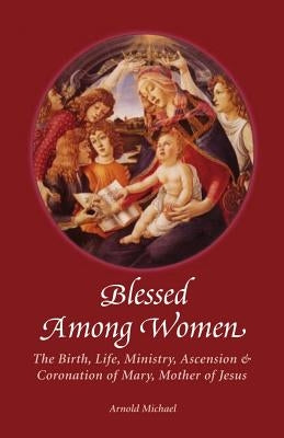 Blessed Among Women by Michael, Arnold