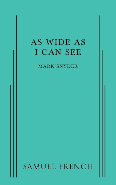 As Wide As I Can See by Snyder, Mark