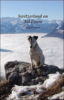 Switzerland on All Fours by Clark, Lloyd