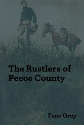 The Rustlers of Pecos County by Grey, Zane