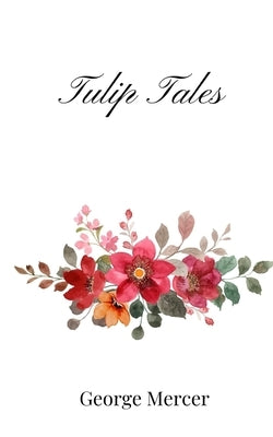 Tulip Tales by Mercer, George