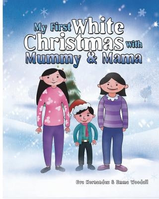 My first white Christmas with Mummy and Mama by Hernandez, Eva
