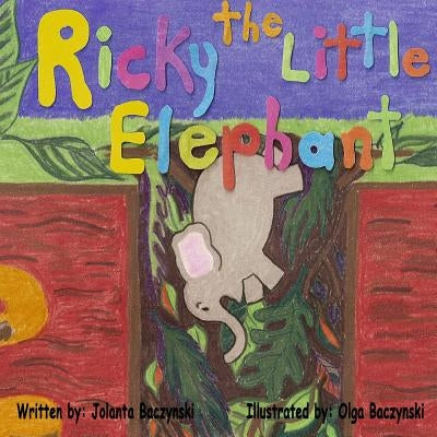 Ricky, the Little Elephant by Baczynski, Jolanta