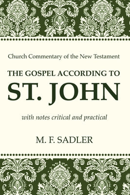 The Gospel According to St. John by Sadler, M. F.